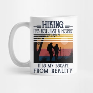 Hiking it's not just a hobby, it is my escape from reality Mug